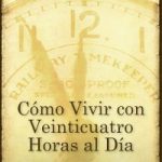 CÓMO VIVIR CON VEINTICUATRO HORAS AL DÍA (ESPAÑOL)