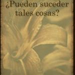 ¿PUEDEN SUCEDER TALES COSAS? (ESPAÑOL)