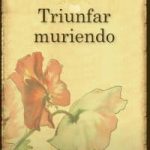 TRIUNFAR MURIENDO (ESPAÑOL)