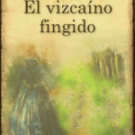 EL VIZCAÍNO FINGIDO (ESPAÑOL)