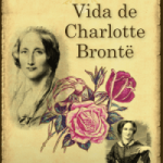 VIDA DE CHARLOTTE BRONTË (ESPAÑOL)