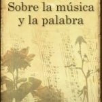 SOBRE LA MÚSICA Y LA PALABRA (ESPAÑOL)