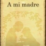 A MI MADRE (ESPAÑOL)