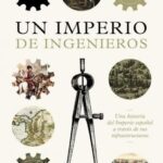 UN IMPERIO DE INGENIEROS (ESPAÑOL)