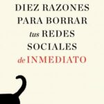 DIEZ RAZONES PARA BORRAR TUS REDES SOCIALES DE INMEDIATO (ESPAÑOL)