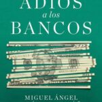 ADIÓS A LOS BANCOS (ESPAÑOL)